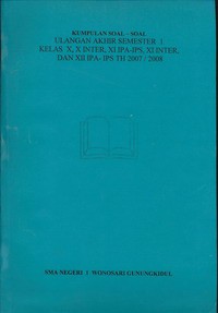 Kumpulan Soal Ulangan Akhir Semester 1 Kelas X, XInter, XI IPA-IPS, XI Inter, Dan XII IPA-IPS Tahun 2007/2008