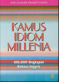 Kamus Idiom Millenia : 100.000 Ungkapan Bahasa Inggris