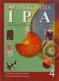 Ensiklopedia IPA - Visual Fisika, Kimia, Biologi, Dan Matematika Jilid 4 ( Astronomi dan Astrofisika ; Elektronika dan Komputer )