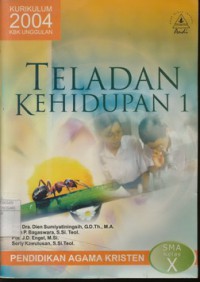 Teladan Kehidupan 1 : Pendidikan Agama Kristen Kurikulum 2004 Untuk SMA Kelas X