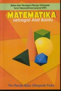 Matematika Sebagai Alat Bantu - Bahan Ajar Persiapan Menuju Olimpiade Sains Nasional / Internasional SMA