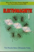 Elektromagnetik 1 - Bahan Ajar Persipan Menuju Olimpiade Sains Nasional / Internasional SMA