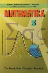 Matematika 5 - Bahan Ajar Persiapan Menuju Olompiade Sains Nasional / Internasional SMA