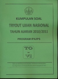 Kumpulan Soal Try Out Ujian Nasional Tahun Ajaran 2010/2011 Program IPA/IPS ( TO - VI )