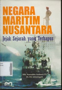 Negara Maritim Nusantara : Jejak Sejarah Yang terhapus