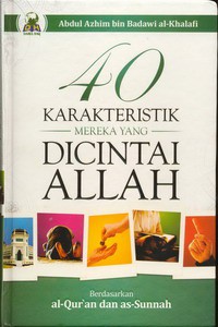 40 Karakteristik Mereka Yang Dicintai Allah Berdasarkan Al-Qur'an dan As-Sunnah = Ahbabullah