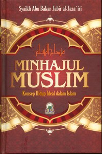 Minhajul Muslim : Konsep Hidup Ideal Dalam Islam