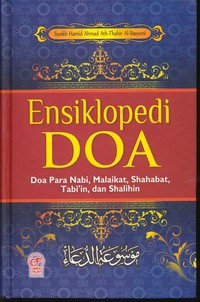 Ensiklopedi Doa : Doa Para Nabi, Malaikat, Shahabat' Tabi'in, dan Shalihin