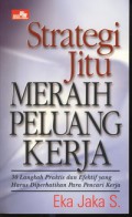 Strategi Jitu Meraih Peluang Kerja : 30 Langkah Praktis dan Efektif yang Harus diperhatikan Para Pencari Kerja