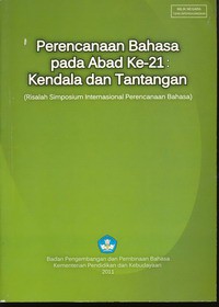 Perencanaan Bahasa pada Abad ke-21 : Kendala dan Tantangan ( Risalah Simposium Internasional Perencanaan Bahasa )