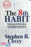 The 8th Habit Melampaui Efektivitas, Menggapai Keagungan