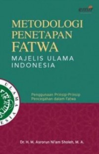 Metodologi penetapan fatwa Majelis Ulama Indonesia : penggunaan prinsip pencegahan dalam fatwa
