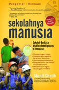 Sekolahnya Manusia : Sekolah Berbasis Multiple Inteligences di Indonesia