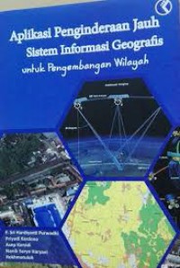 Aplikasi Penginderaan Jauh dan Sistem Informasi Geografis untuk Pengembangan Wilayah