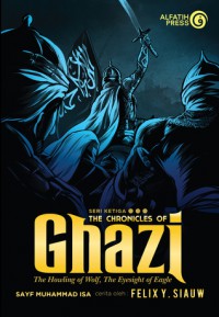 Seri Ketiga The Chronicles of Ghazi : The Howling of Wolf, The Eyesight of Eagle