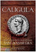 Caligula: kisah kebangkitan dan kejatuhan sang kaisar gila