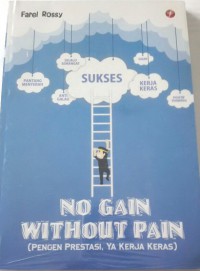 No Gain Without Pain: Pengen Prestasi, Ya Kerja Keras