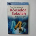 Bagaimana Konselor Sekolah Bersikap?