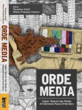 Orde Media: Kajian Televisi dan Media di indonesia Pasca-Orde Baru