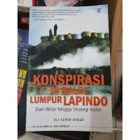 Konspirasi di balik lumpur lapindo: dari aktor hingga strategi kotor