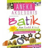 Aneka Aksesoris Batik Nan Cantik dan Unik