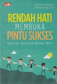 Rendah hati membuka pintu sukses : sukses karena kenal diri