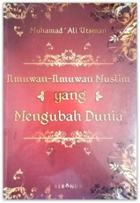 Ilmuwan-Ilmuwan Muslim Yang Mengubah Dunia