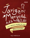 Jangan Menyerah ada Allah: Saat Berbagai Momentum Hidup Menggoyahkanmu