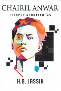 Chairil Anwar: Pelopor Angkatan '45