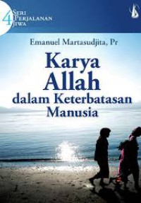 Karya Allah Dalam Keterbatasan Manusia: Seri Perjalanan Jiwa 4