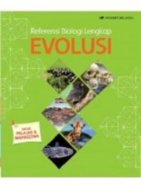 Referensi Biologi Lengkap: Evolusi  Untuk Pelajar dan Mahasiswa