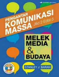 Pengantar Komunikasi Massa Jilid 2 Edisi 5 Melek Media & Budaya