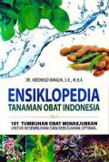 Ensiklopedia Tanaman Obat Indonesia: 101 Tumbuhan Obat Menakjubkan Untuk Kesembuhan dan Kebugaran Optimal
