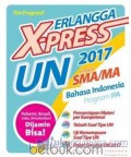 Erlangga X-press UN SMA/MA 2017 Bahasa Indonesia Program IPA/IPS