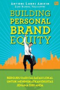 Building Personal Brand Equity : Berguru dari Falsafah Lokal untuk Meningkatkan Ekuitas Jenama Diri Anda