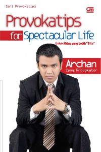 Provokatips for Spectacular Life Untuk Hidup Yang Lebih 