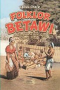 Folklor Betawi: Kebudayaan & Kehidupan Orang Betawi