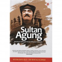 Sultan Agung: Menelusuri Jejak-Jejak Puncak Kekuasaan Mataram