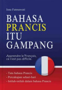 Bahasa Prancis Itu Gampang = Apprendre le Francais, ce n'est pas difficile