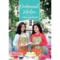 Centennial Kitchen: 35 Resep Simpel Masa Kini