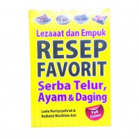 Lezaaat dan Empuk Resep Favorit Serba Telur, Ayam dan Daging