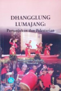 Dhangglung Lumajang : pertunjukan dan pelestarian