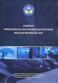 Panduan pemeliharaan dan perawatan bangunan Sekolah Menengah Atas