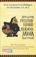 Pitutur Luhur Budaya Jawa : 1001 Pitutur Luhur Untuk Menjaga Martabat dan Kehormatan Bangsa Dengan Nilai-Nilai Kearifan Lokal