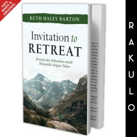 Invitation to Retreat: Karunia dan Kebutuhan untuk Menyendiri dengan Tuhan