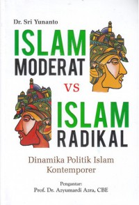 Islam moderat versus islam radikal: dinamika politik islam kontemporer