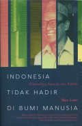 Indonesia tidak hadir di Bumi Manusia : Pramoedya, sejarah dan politik