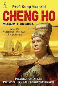 Muslim Tionghoa Cheng Ho : misteri perjalanan muhibah di nusantara