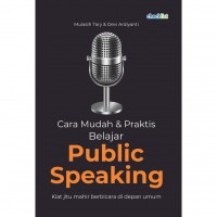 Cara Mudah & Praktis Belajar Public Speaking