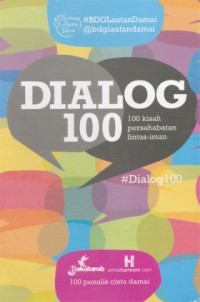 Dialog 100 : 100 Kisah Persahabatan Lintas-Iman